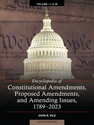 cover image of Encyclopedia of Constitutional Amendments, Proposed Amendments, and Amending Issues, 1789-2023